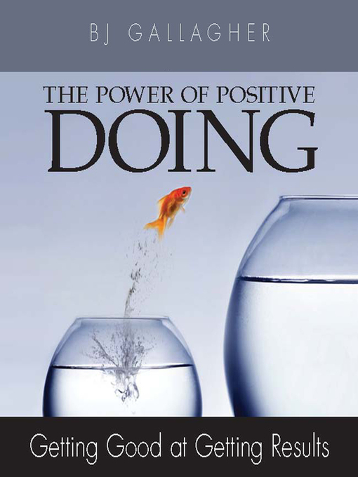 Title details for The Power of Positive Doing by BJ Gallagher - Available